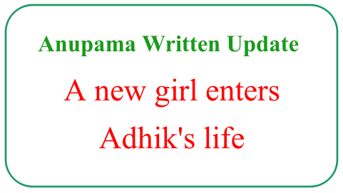 Anupama Written Update a new girl