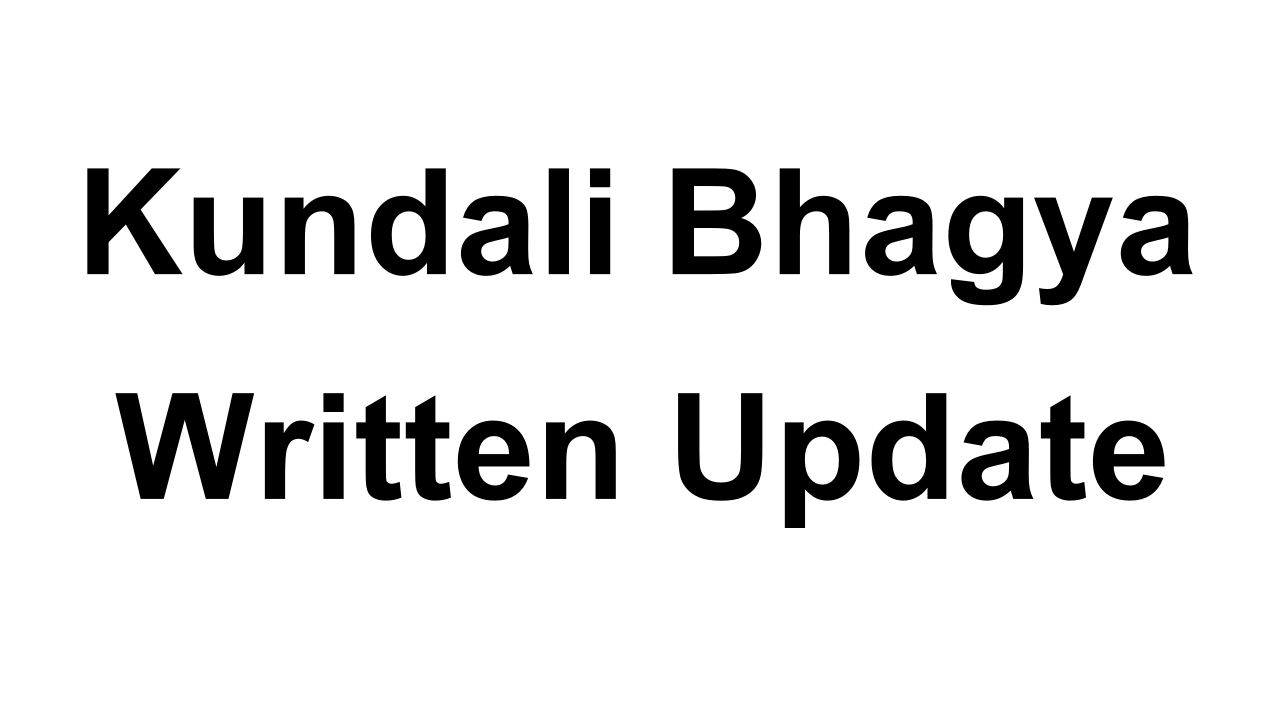 Kundali Bhagya written wpdate