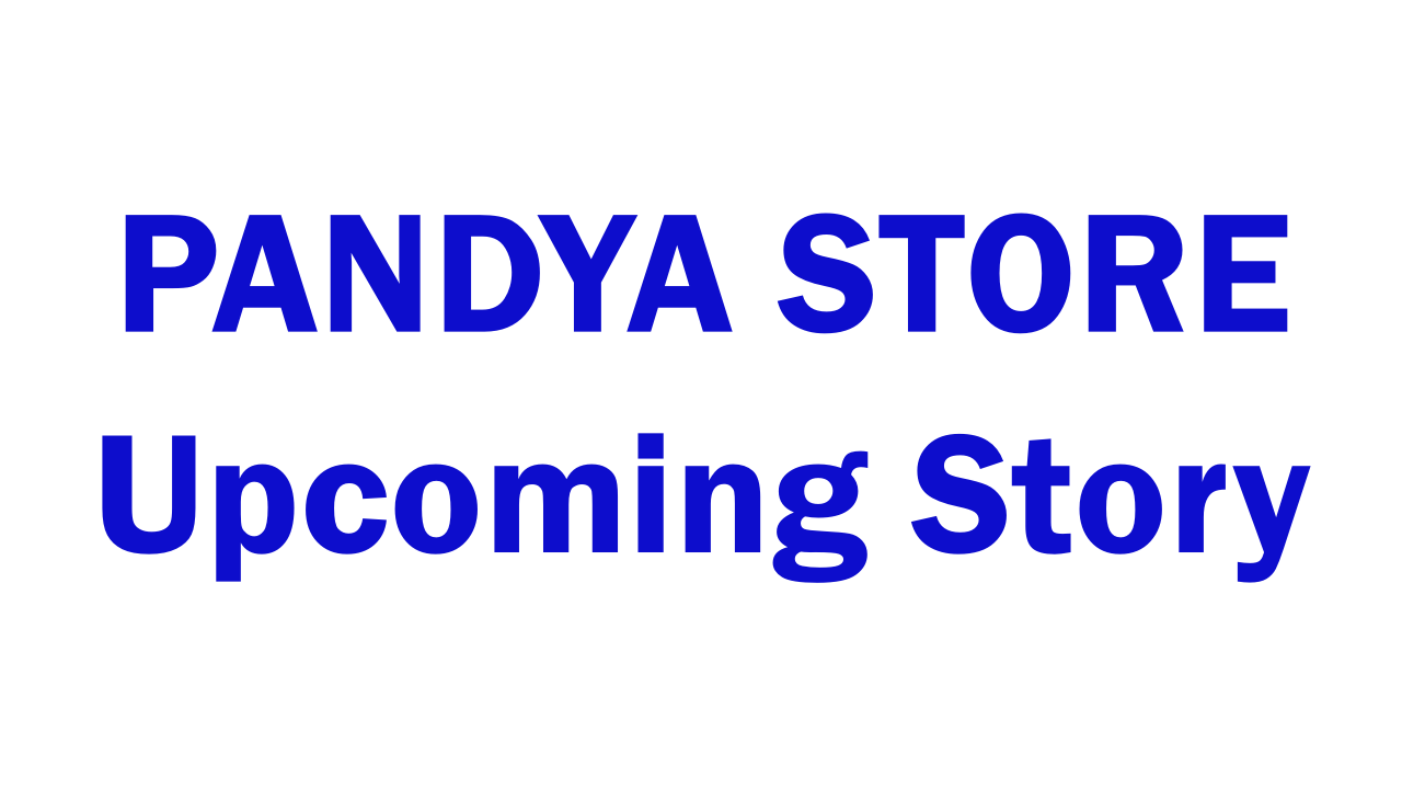 PANDYA STORE Upcoming Story